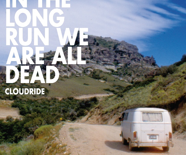 Cloudride – In The Long Run We Are All Dead