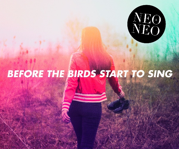 Neo&Neo – Before The Birds Start To Sing