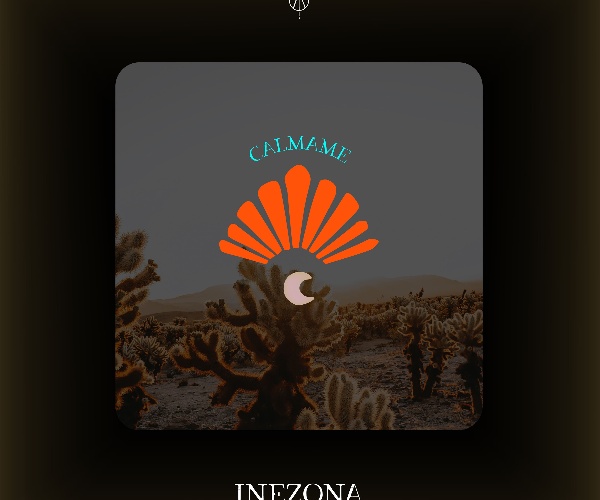 INEZONA - Calmame: Zwischen Wüstensand und Seelentiefe