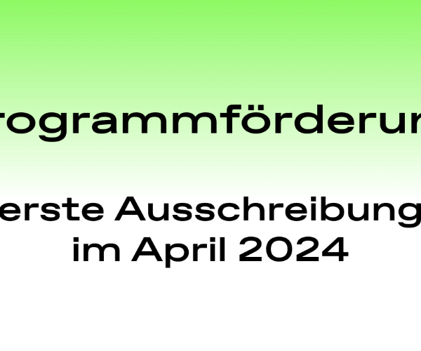 Programmförderung - erste Ausschreibung im April 2024