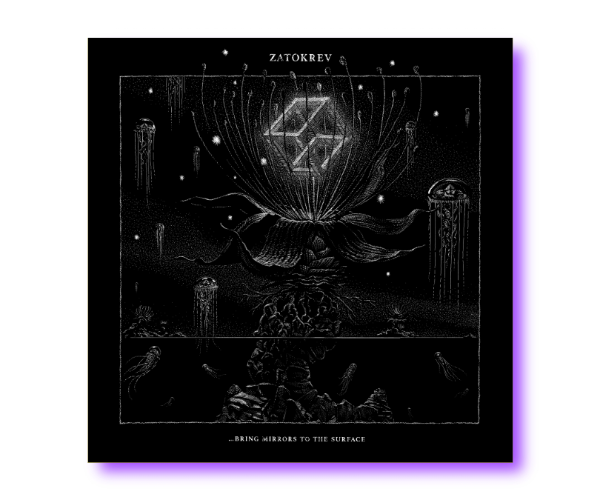 Zatokrev - ...Bring Mirrors to the Surface: Regungen aus den Untiefen des Seins